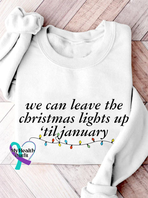 We Can Leave The Christmas Lights Up ‘Til January Taylor Print Casual Sweatshirt White / S
