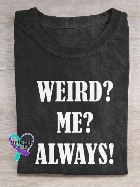 Weird? Me? Always! Art Print Casual T-Shirt Black / S