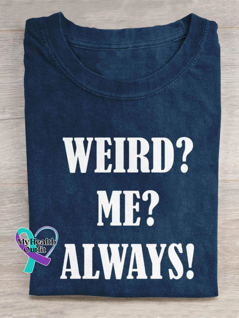 Weird? Me? Always! Art Print Casual T-Shirt Blue / S