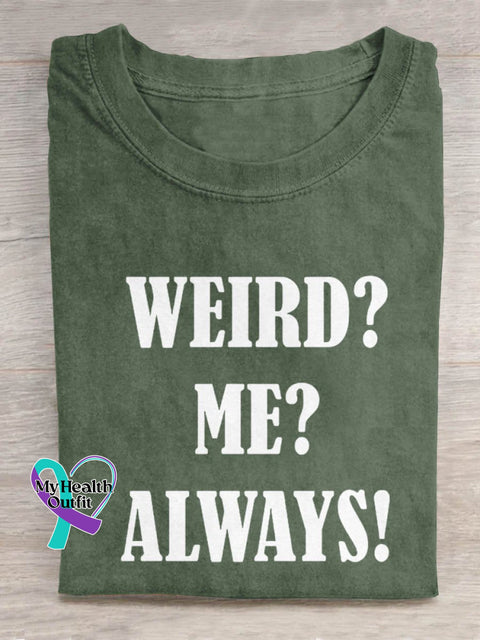 Weird? Me? Always! Art Print Casual T-Shirt Green / S