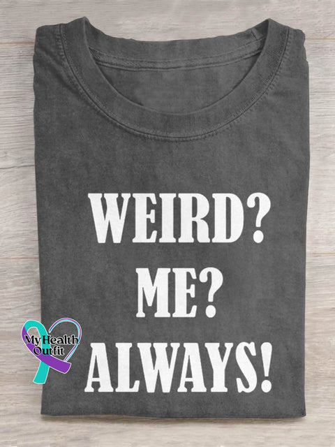 Weird? Me? Always! Art Print Casual T-Shirt Grey / S