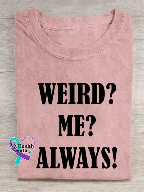 Weird? Me? Always! Art Print Casual T-Shirt Pink / S