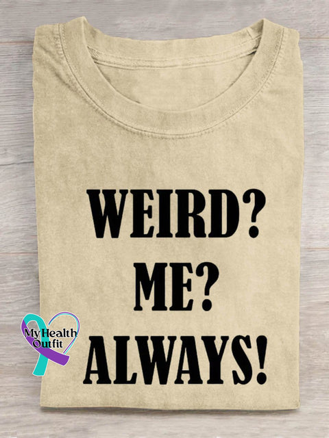 Weird? Me? Always! Art Print Casual T-Shirt Sand / S