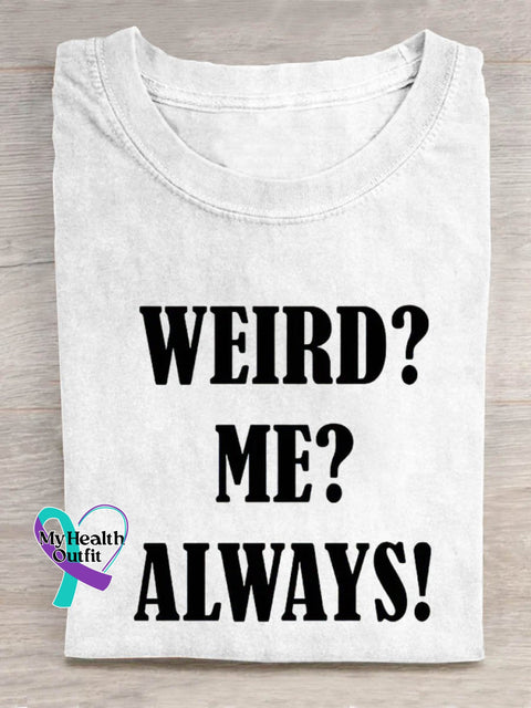 Weird? Me? Always! Art Print Casual T-Shirt White / S