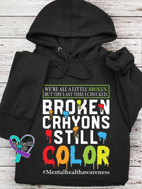 We’re All A Little Broken But The Last Time I Checked Crayons Still Color Casual Hoodie Black / S