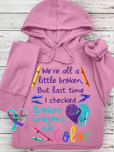 We’re All A Little Broken But The Last Time I Checked Crayons Still Color Casual Hoodie Pink / S