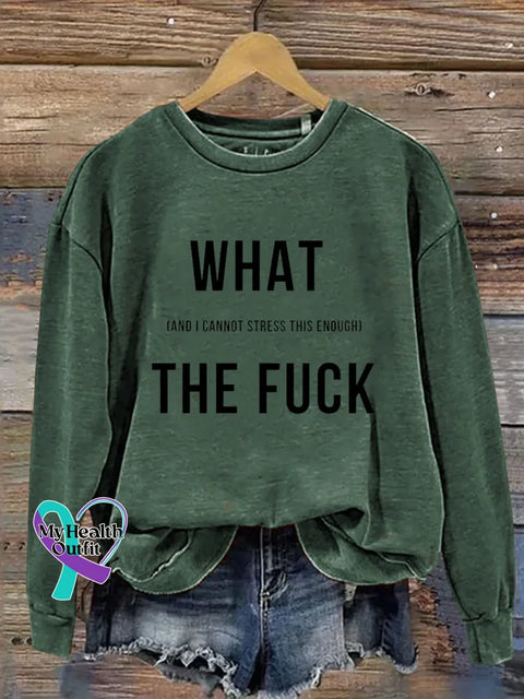 WHAT (AND I CANNOT STRESS THIS ENOUGH) THE FUCK Print Casual Sweatshirt Green / S