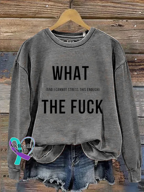 WHAT (AND I CANNOT STRESS THIS ENOUGH) THE FUCK Print Casual Sweatshirt Grey / S