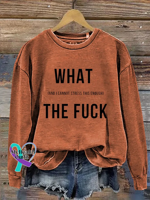 WHAT (AND I CANNOT STRESS THIS ENOUGH) THE FUCK Print Casual Sweatshirt Orange / S
