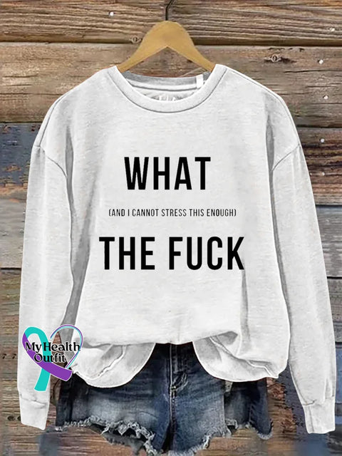 WHAT (AND I CANNOT STRESS THIS ENOUGH) THE FUCK Print Casual Sweatshirt White / S