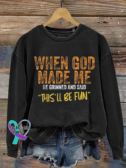 When God Made Me He Grinned And Said ’this’ll Be Fun’ Print Casual Sweatshirt Black / S