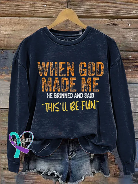 When God Made Me He Grinned And Said ’this’ll Be Fun’ Print Casual Sweatshirt Blue / S