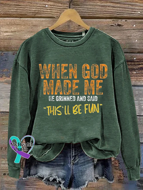 When God Made Me He Grinned And Said ’this’ll Be Fun’ Print Casual Sweatshirt Green / S