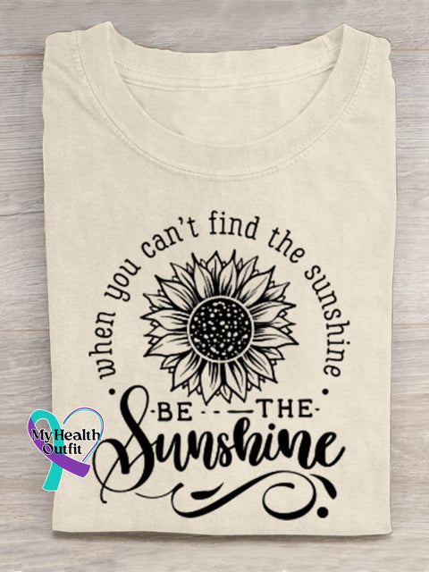When You Can’t Find The Sunshine Be Art Print Design T-Shirt Sand / S