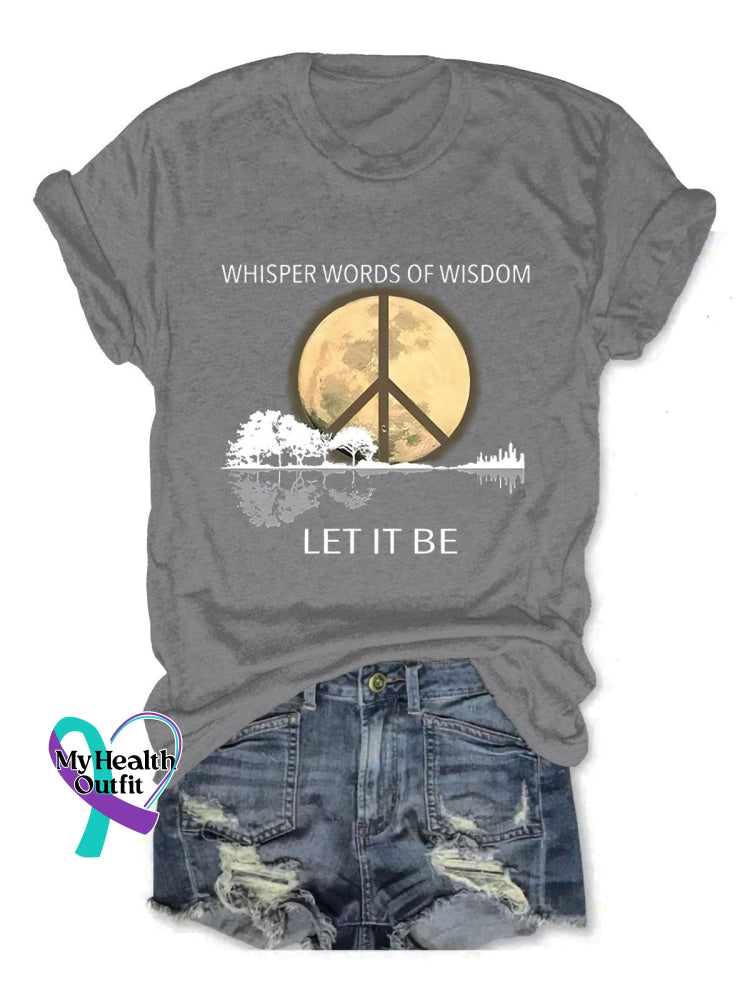 Whisper Words Of Wisdom Let It Be Art Print Causal T-Shirt