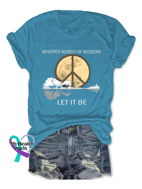 Whisper Words Of Wisdom Let It Be Art Print Causal T-Shirt