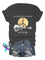 Whisper Words Of Wisdom Let It Be Art Print Causal T-Shirt