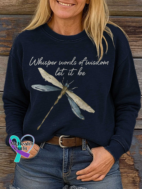 Whisper Words of Wisdom Let It Be Dragonfly Casual Sweatshirt