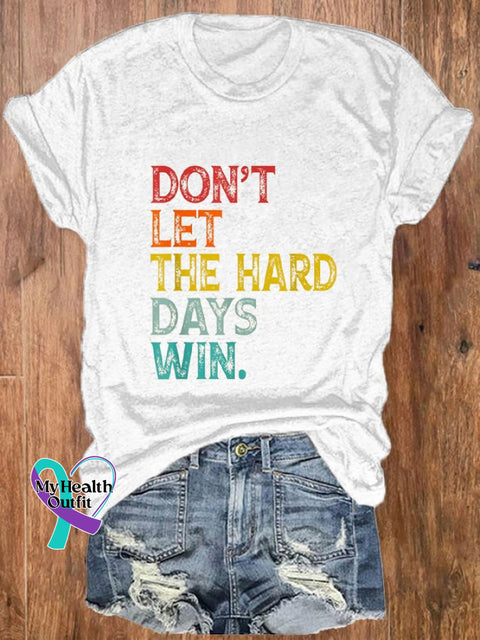Women Don’t Let The Hard Days Win Printed Crew Neck T-Shirt White / S