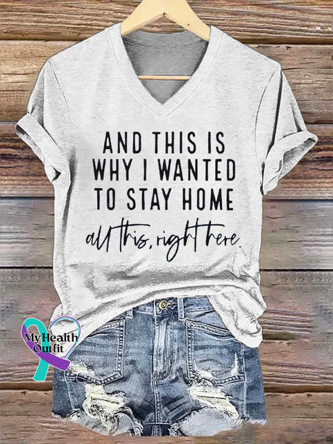 Women’s AND THIS IS WHY I WANTED TO STAY HOME All This Right Here. V-neck Casual T-Shirt White / S