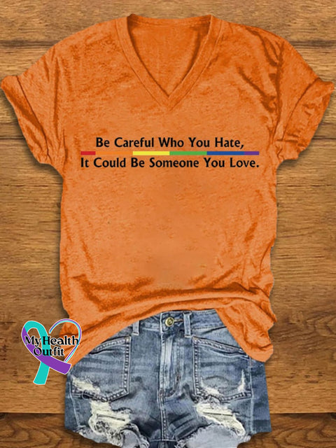 Women’s Be Careful Who You Hate It Could Someone Love Print V-Neck T-Shirt Orange / S