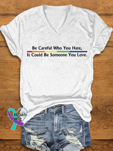 Women’s Be Careful Who You Hate It Could Someone Love Print V-Neck T-Shirt White / S