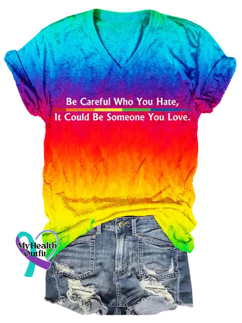 Women’s Be Careful Who You Hate It Could Someone Love T-Shirt As Shown / S