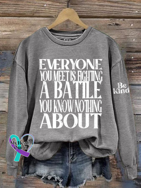 Women’s Be Kind Everyone Is Fighting A Battle You Know Nothing About Printed Sweatshirt Light