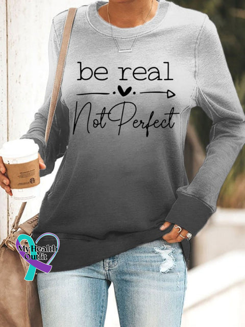 Women’s Be Real Not Perfect Gradient Print Positivity Inspirational Casual Sweatshirt Grey / S