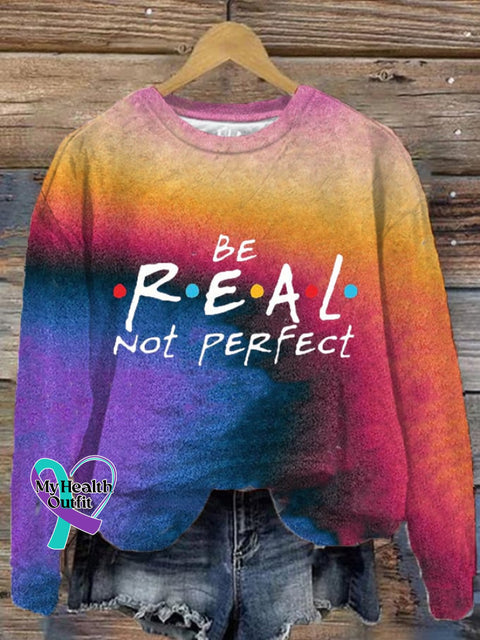 Women’s Be Real Not Perfect Mental Health Printed Sweatshirt As Shown / S