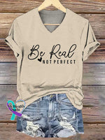 Women’s Be Real NOT PERFECT V-neck Casual T-Shirt Sand / S
