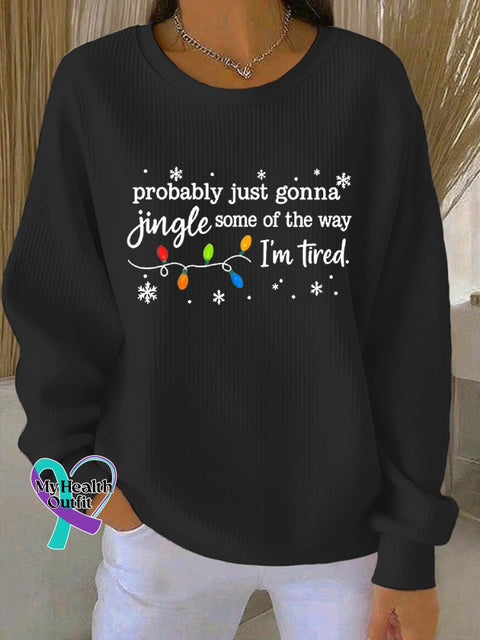 Women’s Christmas Probably Just Gonna Jingle Some of the Way I’m Tired Print Casual Sweatshirt Black / S
