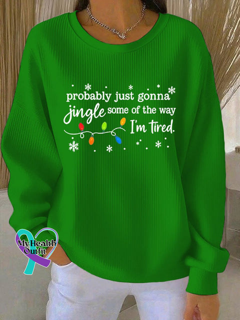 Women’s Christmas Probably Just Gonna Jingle Some of the Way I’m Tired Print Casual Sweatshirt Green / S