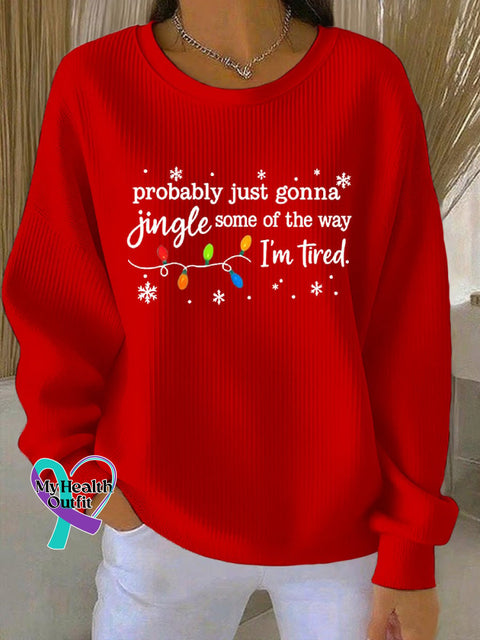 Women’s Christmas Probably Just Gonna Jingle Some of the Way I’m Tired Print Casual Sweatshirt Red / S