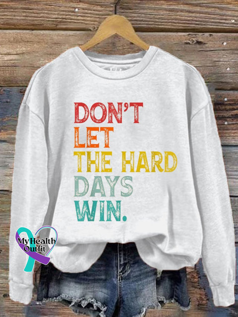 Women’s Don’t Let The Hard Days Win Printed Sweatshirt White / S