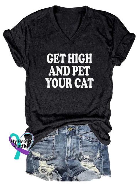 Women’s GET HIGH AND PET YOUR CAT V neck Casual T Shirt Black / S