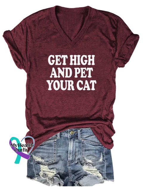 Women’s GET HIGH AND PET YOUR CAT V neck Casual T Shirt Red / S