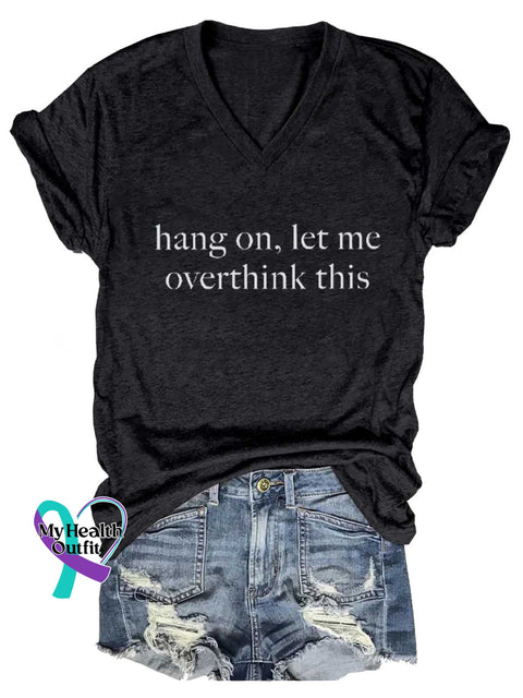 Women’s Hang On Let Me Overthink This Mental Health Awareness V-neck Casual T-Shirt Black / S