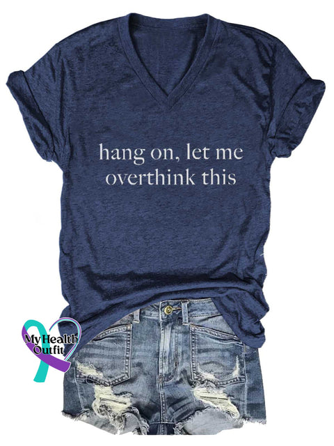 Women’s Hang On Let Me Overthink This Mental Health Awareness V-neck Casual T-Shirt Blue / S
