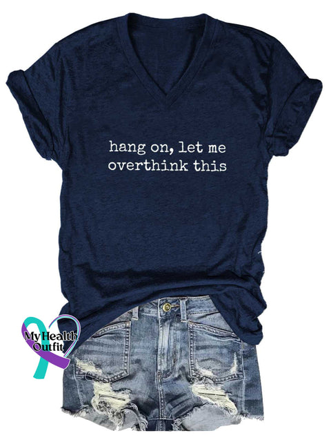 Women’s Hang On Let Me Overthink This V neck Casual T Shirt Blue / S