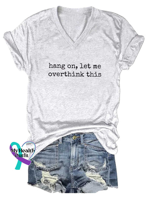 Women’s Hang On Let Me Overthink This V neck Casual T Shirt White / S