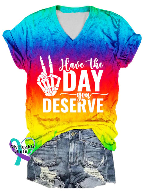 Women’s Have The Day You Deserve Print V-Neck T-Shirt Picture 1 / S
