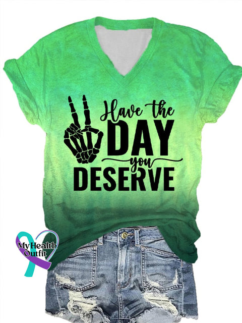 Women’s Have The Day You Deserve Print V-Neck T-Shirt Picture 2 / S