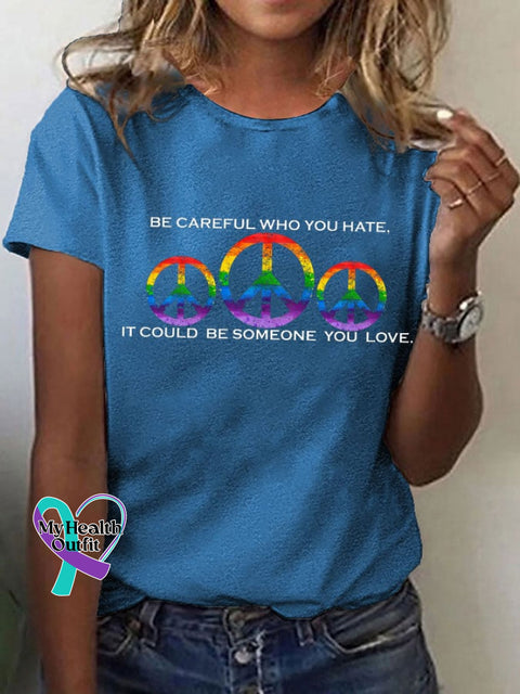 Women’s Hippie Pride Month ’Be Careful Who You Hate It Could Be Someone Love’ Printed T-Shirt