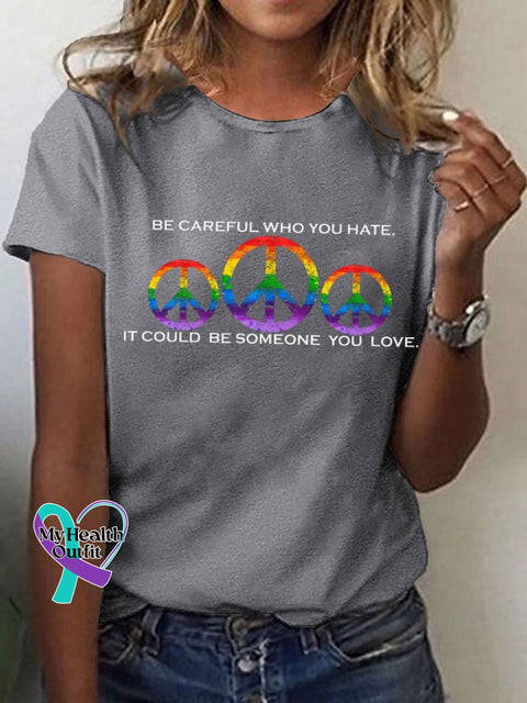 Women’s Hippie Pride Month ’Be Careful Who You Hate It Could Be Someone Love’ Printed T-Shirt