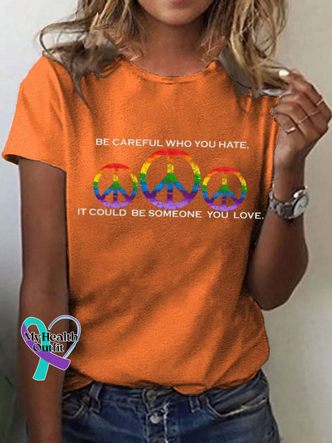 Women’s Hippie Pride Month ’Be Careful Who You Hate It Could Be Someone Love’ Printed T-Shirt