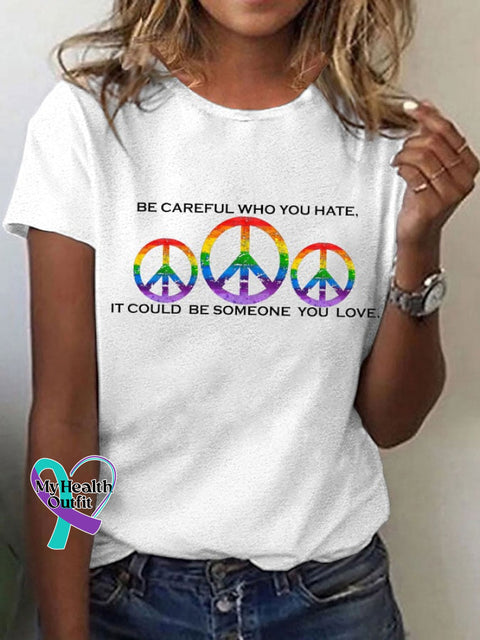 Women’s Hippie Pride Month ’Be Careful Who You Hate It Could Be Someone Love’ Printed T-Shirt