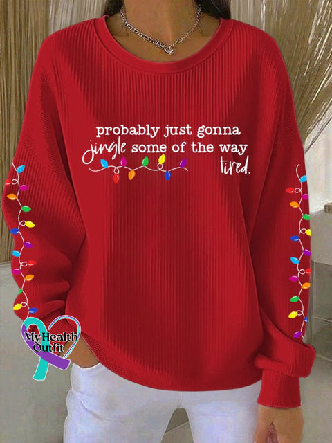 Women’s 鈥減robably just gonna jingle some of the way tiredéˆ?Print Casual Sweatshirt Red / S
