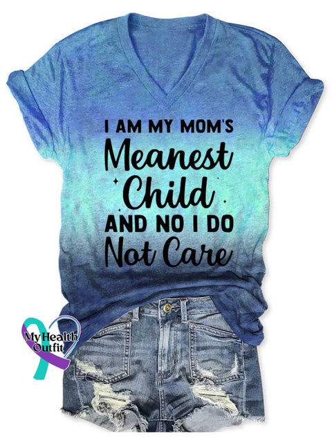 Women’s I AM MY MOM’S Meanest Child AND NO I DO Not Care V-neck Casual T-Shirt Blue / S