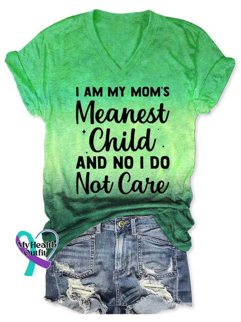 Women’s I AM MY MOM’S Meanest Child AND NO I DO Not Care V-neck Casual T-Shirt Green / S